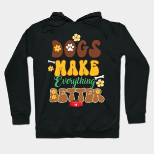 Dogs Make Everything Better Hoodie